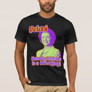 Nancy Pelosi, Speaker of the House.....and witch T-Shirt