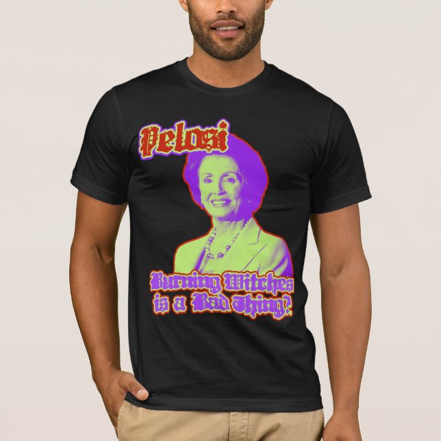 Nancy Pelosi, Speaker of the House.....and witch T-Shirt (Front)
