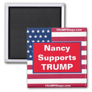 Nancy Supports TRUMP Patriotic Magnet