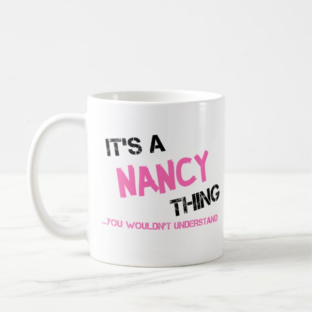 Nancy thing you wouldn't understand T-Shirt Coffee Mug (Left)