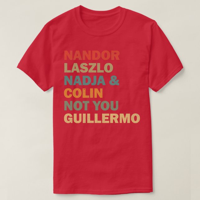 Nandor Laszlo Nadja And Colin Not You Guillermo Re T-Shirt (Design Front)