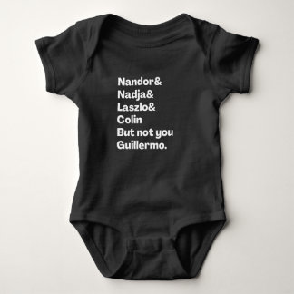 Nandor, Nadja, Laszlo, Colin But Not you Guillermo Baby Bodysuit