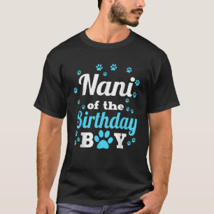 Nani Of The Birthday Boy Dog Paw Bday Party Celebr T-Shirt
