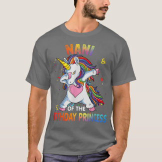 Nani Of The Birthday Girl Father Gift Unicorn Birt T-Shirt