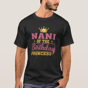 Nani Of The Birthday Princess Birthday Girl Kid Fa T-Shirt