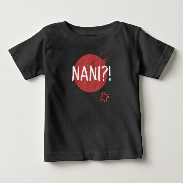 Nani! What Funny Japanese Anime Baby T-Shirt (Front)