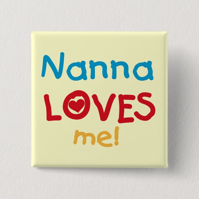 Nanna Loves Me T-shirts and Gifts Pinback Button (Front)