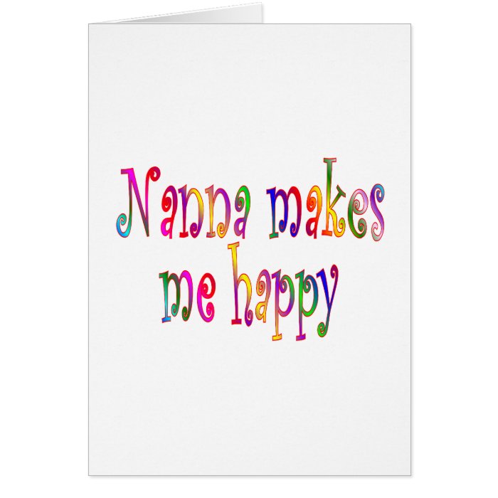 Nanna Makes Me Happy Card