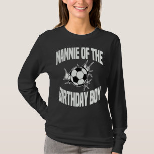 Nannie Of The Birthday Boy Soccer Team Bday Party  T-Shirt