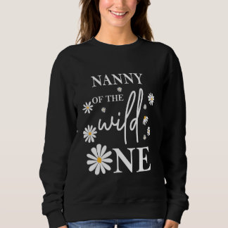 Nanny 1st Birthday Wild One Daisy Flower Party Fam Sweatshirt