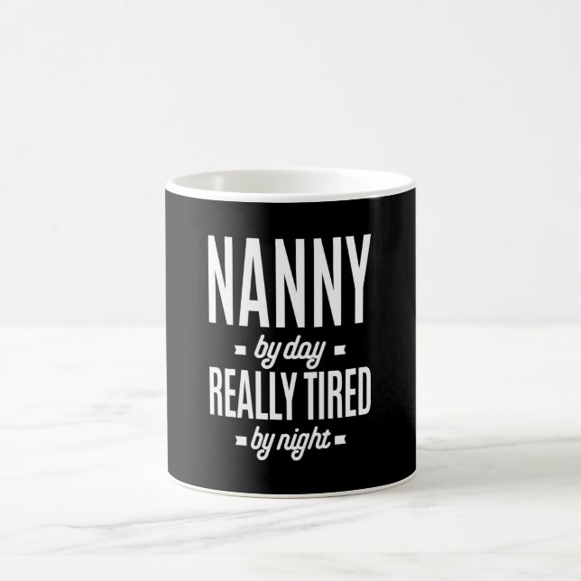 Nanny By Day Really Tired By Night Coffee Mug (Center)