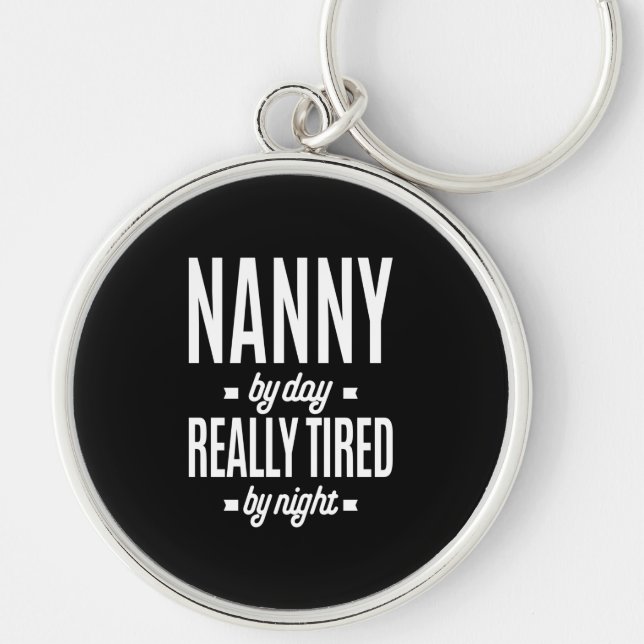 Nanny By Day Really Tired By Night Keychain (Front)