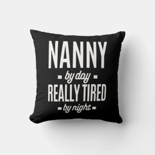 Nanny By Day Really Tired By Night Throw Pillow