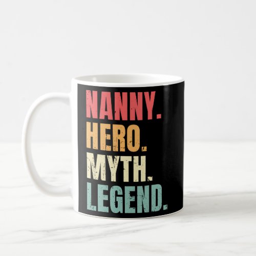 Nanny Hero Myth Legend Best Job Nanny Coffee Mug