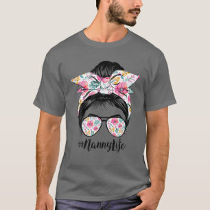 Nanny Life Messy Hair Bun Floral Women Mother's Da T-Shirt