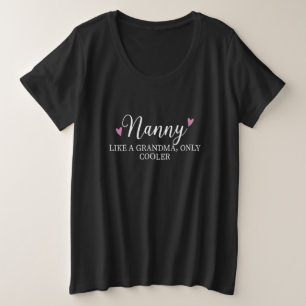 Nanny Like A Grandma Only Cooler Heart Mother's Da Plus Size T-Shirt