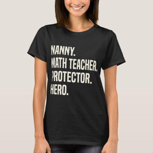 Nanny Math Teacher Protector Hero Grandmother T_Shirt