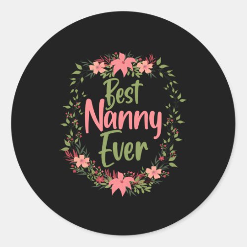 Nanny Mothers Day For The Best Nanny Ever Classic Round Sticker