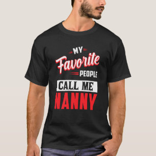 Nanny My Favorite People Call Me Nanny T-Shirt