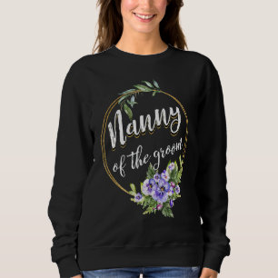 Nanny Of The Groom Wedding Bachelor Party Nanny Ma Sweatshirt