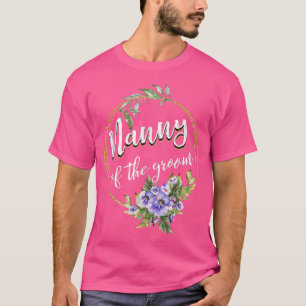 Nanny Of The Groom Wedding Bachelor Party Nanny Ma T-Shirt