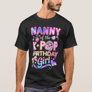Nanny Of The K-Pop Birthday Girls Korean Music Lov T-Shirt