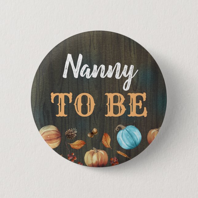 Nanny to Be Fall Pumpkins Baby Shower Button (Front)