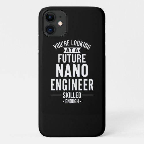 NANO engineer gift iPhone 11 Case