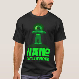 Nano Influencers Social Media Pun Alien Space T-Shirt