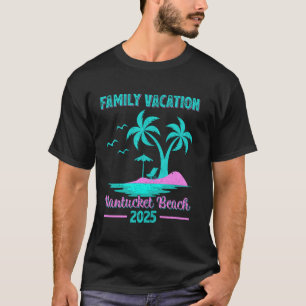 Nantucket Beach Massachusetts Family Vacation 2025 T-Shirt