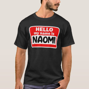 Naomi Hello Hi My Name Is Tshirt Name On Custom T