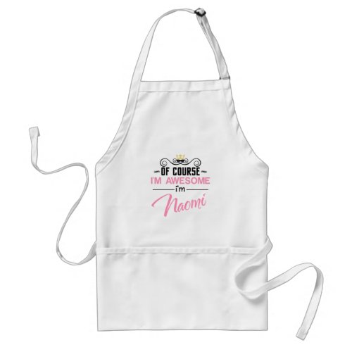 Naomi Of Course Im Awesome Name Adult Apron