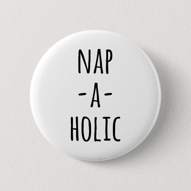 Nap-A-Holic Funny Quote Button (Front)