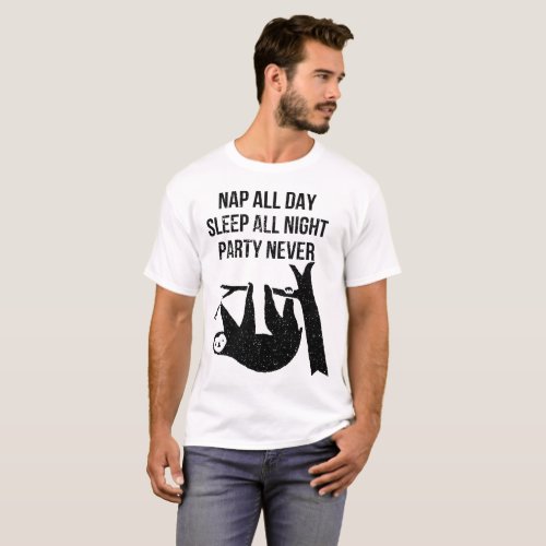 Nap all day Sleep all night Party never Sloth funn T_Shirt