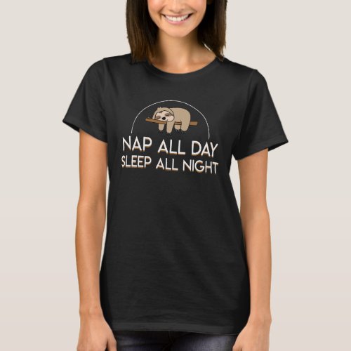 Nap All Day Sleep All Night Sloth Lover Shirt