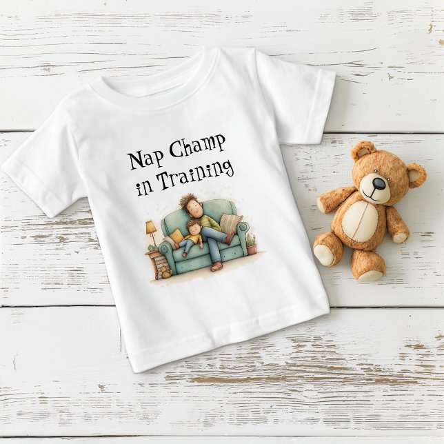 Nap Champ in Training Father's Day  Baby T-Shirt (Creator Uploaded)
