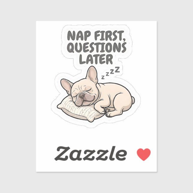 Nap First Questions Later French Bulldog Sticker (Sheet)
