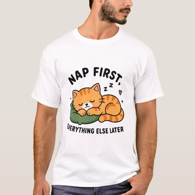 Nap First, Worry Later T-Shirt (Front)