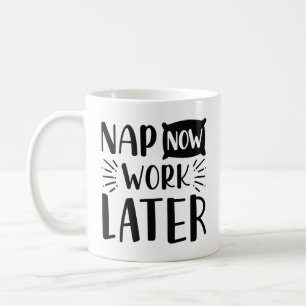 Nap Now Work Later Coffee Mug