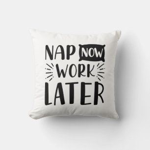 Nap Now Work Later Throw Pillow