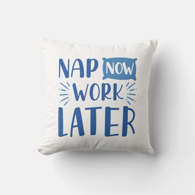 Nap Now Work Later Throw Pillow (Front)
