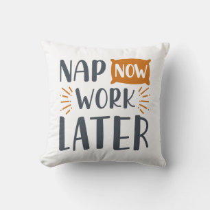 Nap Now Work Later Throw Pillow