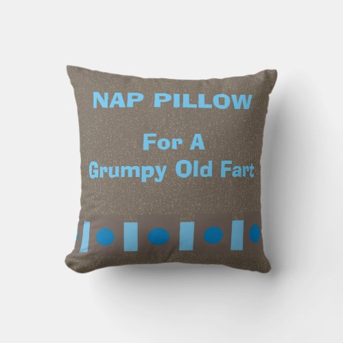 Nap Pillow For a Grumpy Old Fart