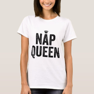 nap queen girls sleep sleepy fashion funny tumblr T-Shirt