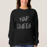 Nap Queen Sweatshirt at Zazzle