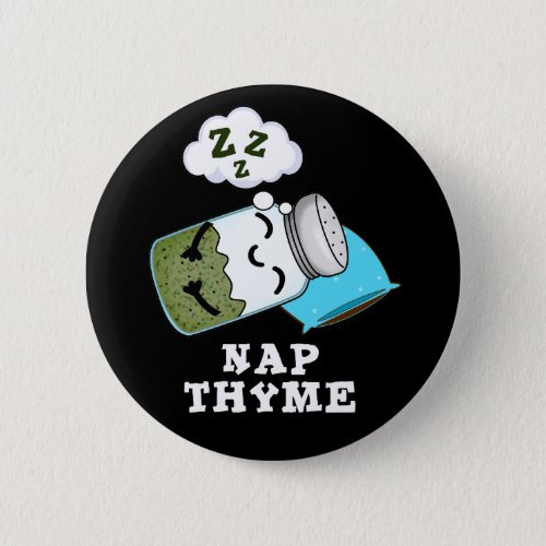 Nap Thyme Funny Sleeping Herb Pun Dark BG Button