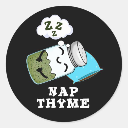 Nap Thyme Funny Sleeping Herb Pun Dark BG Classic Round Sticker