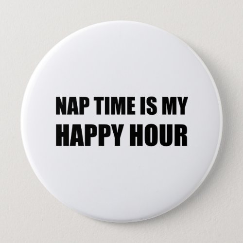Nap Time Happy Hour Funny Button