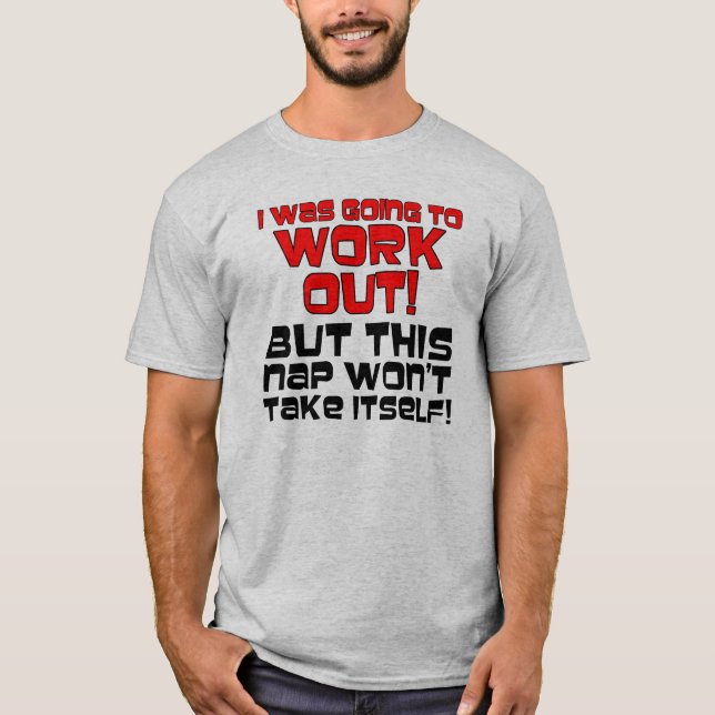 Nap Won't Take Itself Funny T-Shirt Sayings Quotes (Front)