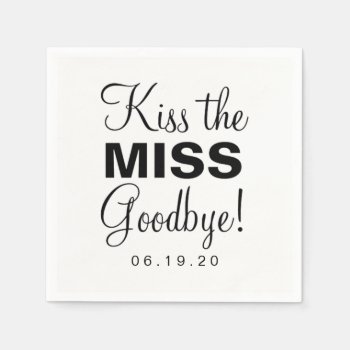 Napkin - Kiss The Miss Goodbye by Evented at Zazzle